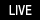 LIVE